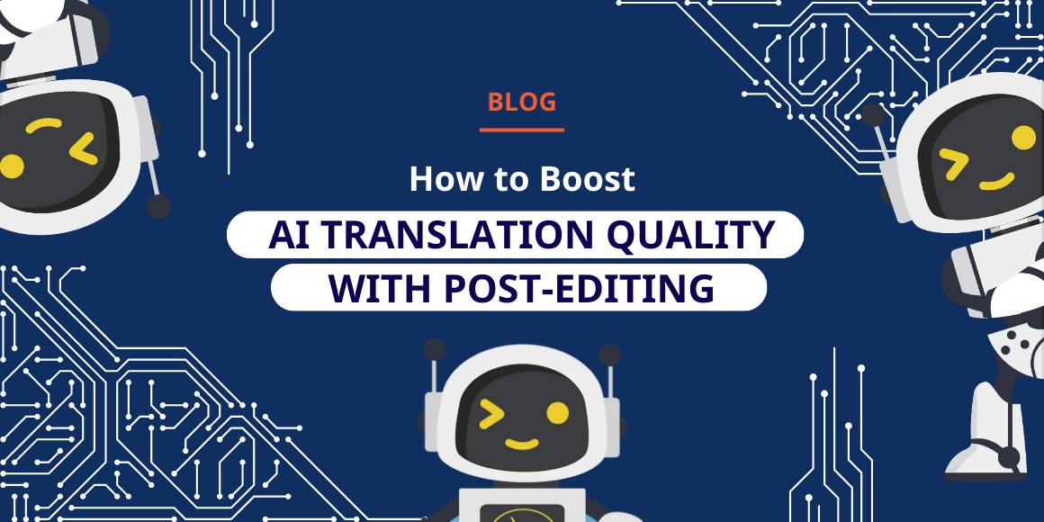 How to Boost AI Translation Quality with Post-Editing